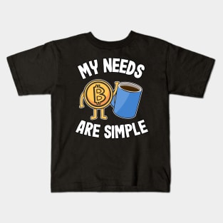 My Needs Are Simple Coffee & Bitcoin Funny Crypto BTC Gift Kids T-Shirt